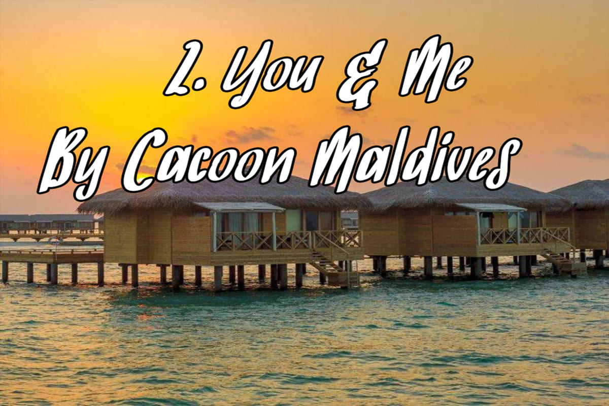 You & Me By CaCoon Maldives